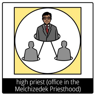 high priest (office in the Melchizedek Priesthood) gospel symbol
