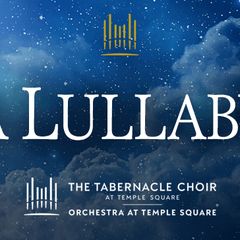 The Tabernacle Choir  on Temple Square & Orchestra at Temple Square "Lullaby" Album Cover