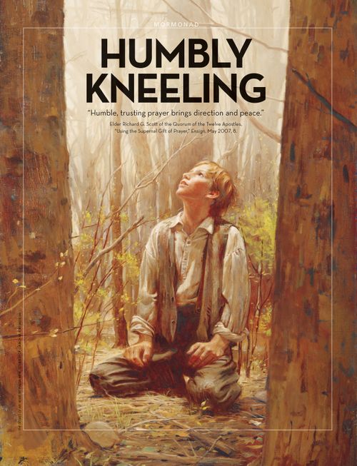 A painting of Joseph Smith in the Sacred Grove, paired with the words “Humbly Kneeling."
