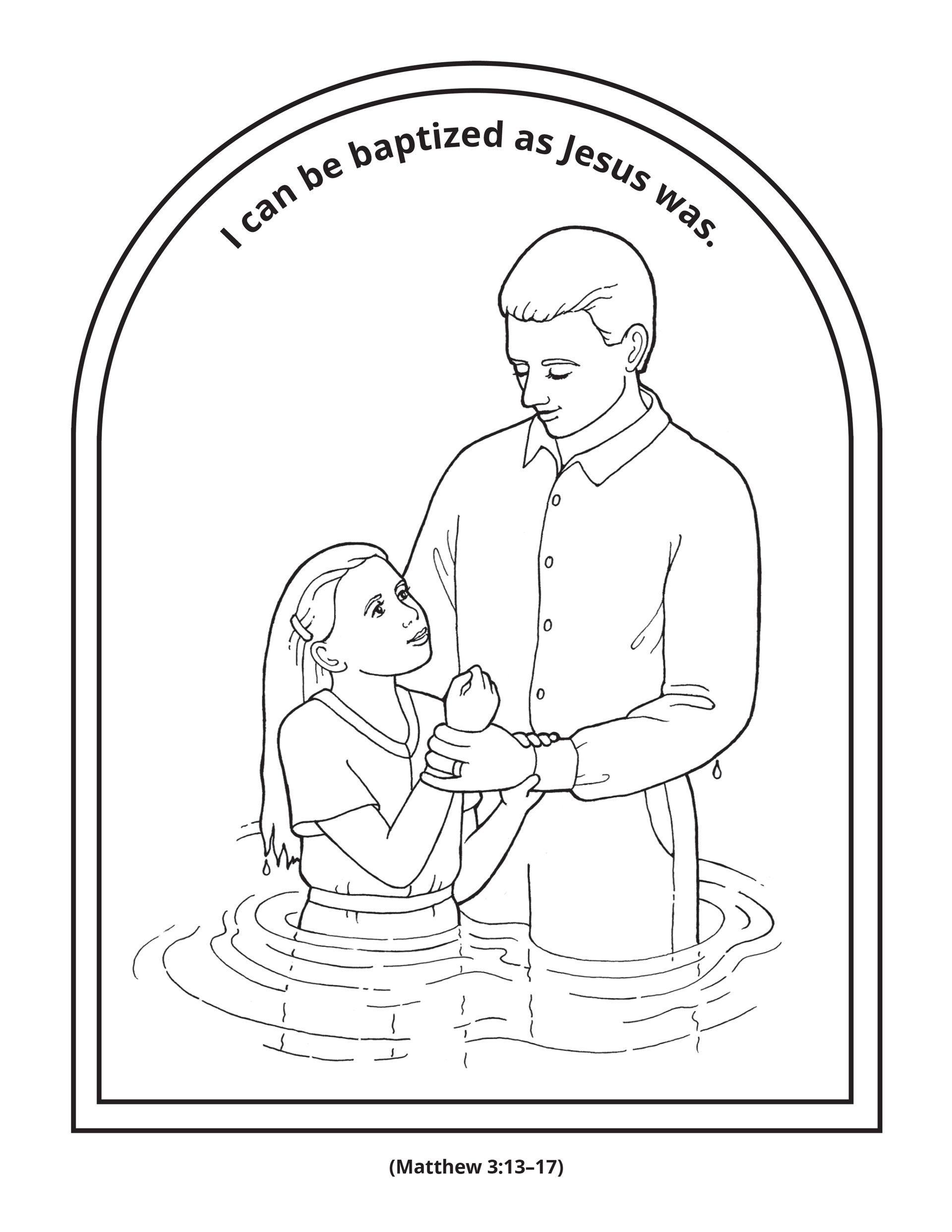 An illustration of a young girl being baptized. “I can be baptized as Jesus was. (See Matthew 3:13–17.)”