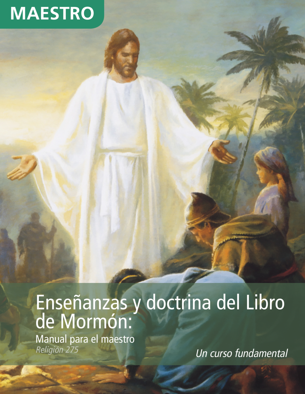 Enseñanzas y doctrina del Libro de Mormón: Manual para el maestro (Religión 275)
