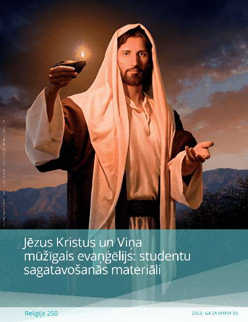 Jēzus Kristus un Viņa mūžīgais evaņģēlijs: studentu sagatavošanās materiāli (Rel 250)