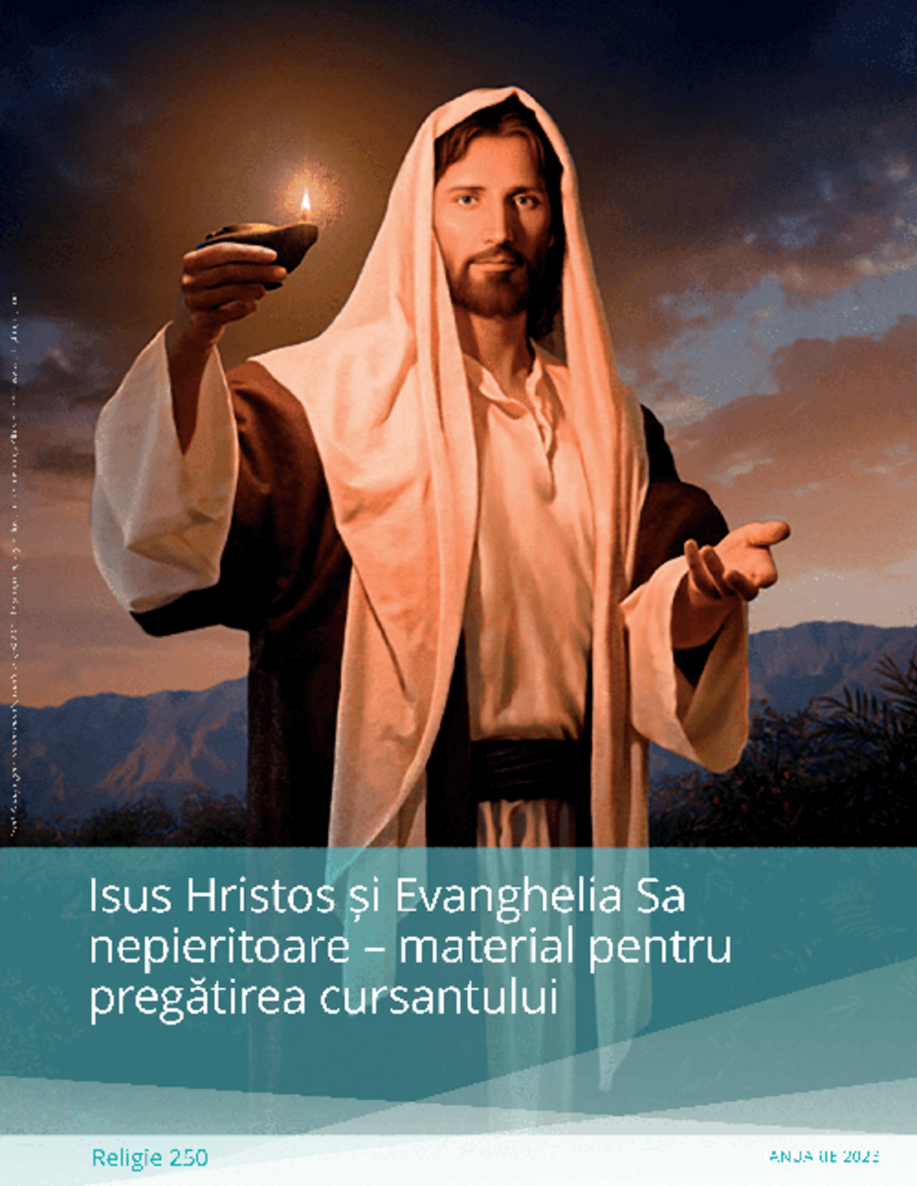Isus Hristos și Evanghelia Sa nepieritoare – material pentru pregătirea cursantului (Rel 250)