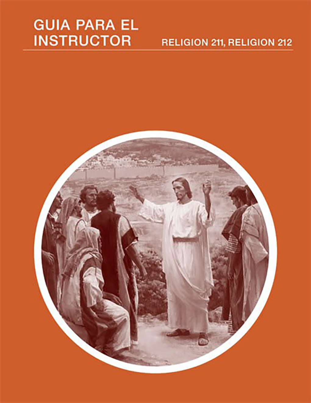 La vida y enseñanzas de Cristo y Sus apóstoles: Guía para el instructor