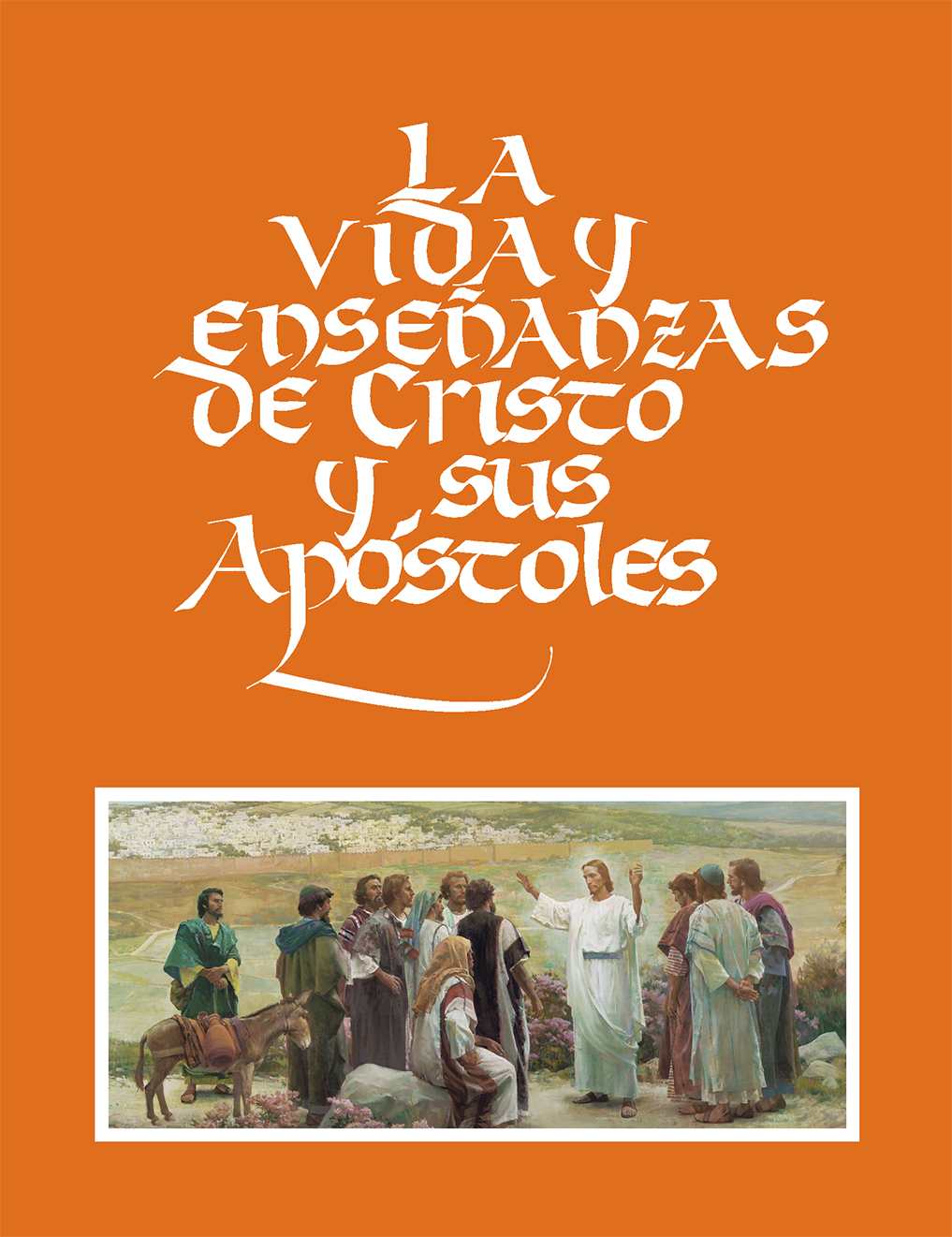 La vida y enseñanzas de Cristo y Sus apóstoles: Manual del alumno