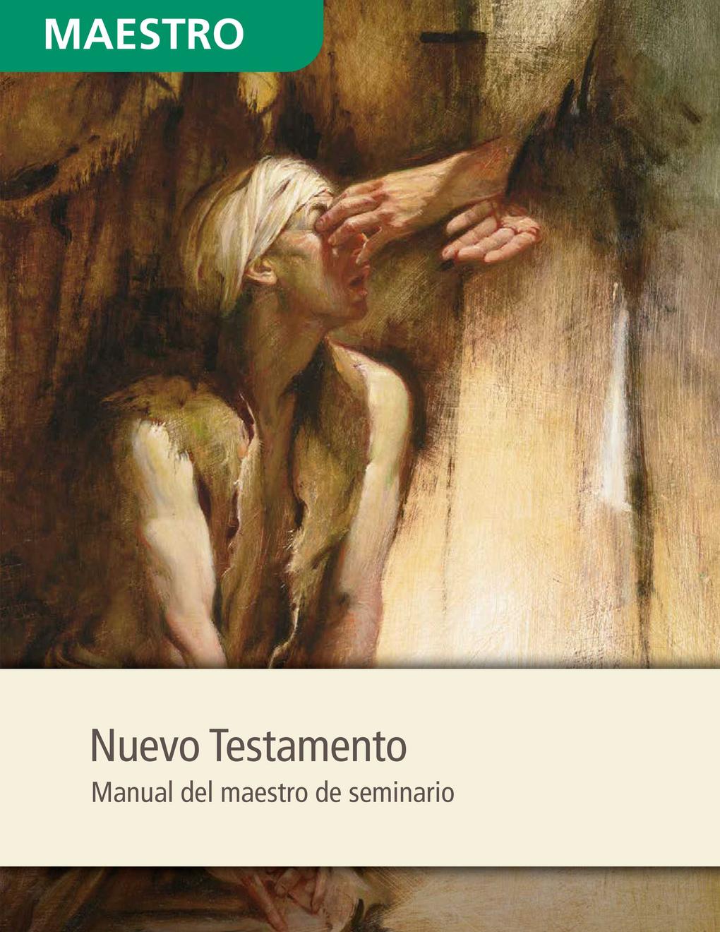 El Nuevo Testamento: Manual del maestro de Seminario