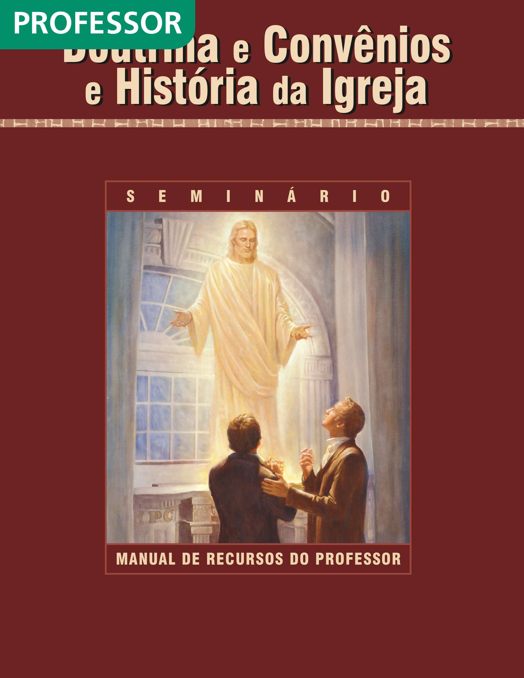 Doutrina e Convênios e História da Igreja — Manual de Recursos do Professor do Seminário