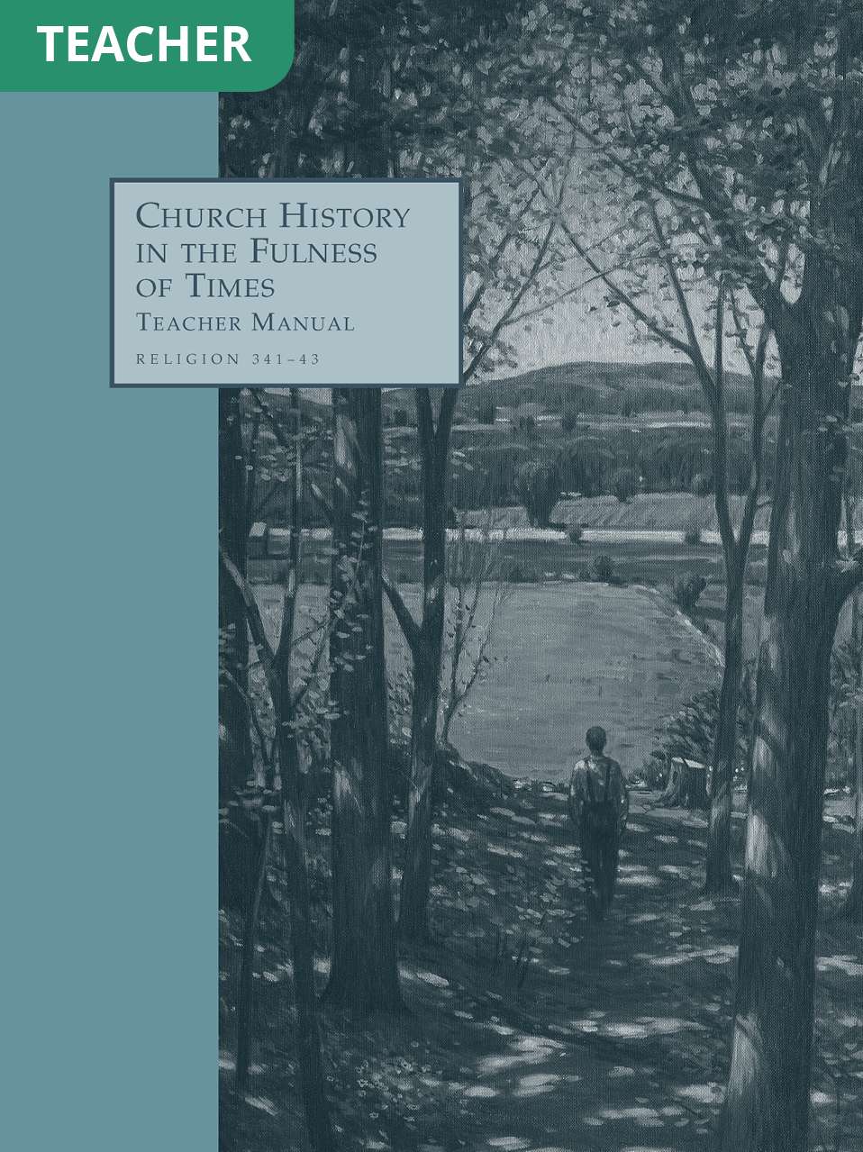 Church History in the Fulness of Times Teacher Manual (Rel 341–343)