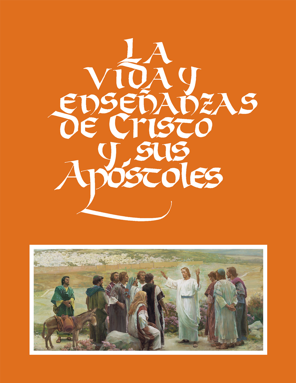 La vida y enseñanzas de Cristo y Sus apóstoles: Manual del alumno